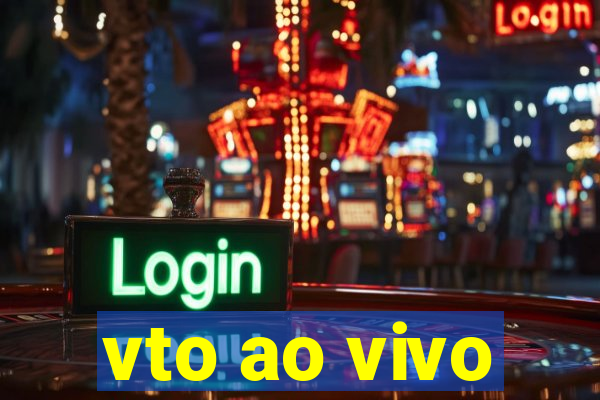 vto ao vivo